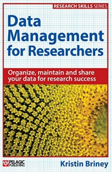 Data Management for Researchers: Organize, maintain and share your data for research success