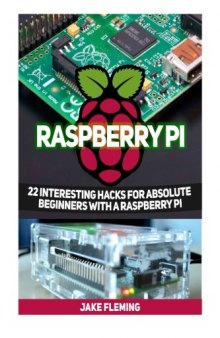 Raspberry Pi: 22 Interesting Hacks for Absolute Beginners With a Raspberry Pi