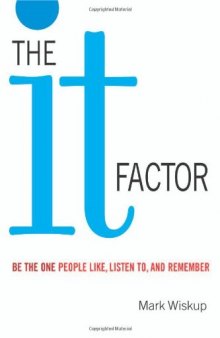 The ''it'' factor: be the one people like, listen to, and remember