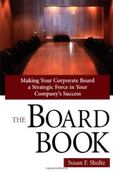 The board book: making your corporate board a strategic force in your company's success