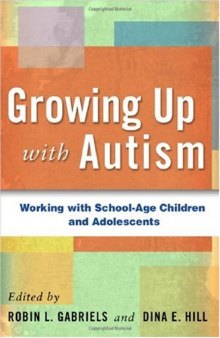 Growing Up with Autism: Working with School-Age Children and Adolescents