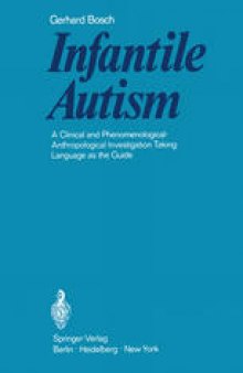 Infantile Autism: A Clinical and Phenomenological- Anthropological Investigation Taking Language as the Guide
