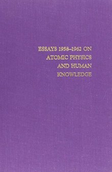 Essays 1958-1962 on Atomic Physics and Human Knowledge Volume III