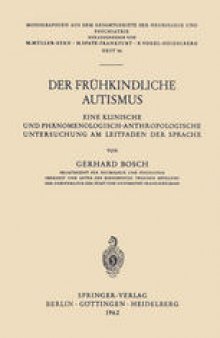 Der Frühkindliche Autismus: Eine Klinische und Phänomenologisch-Anthropologische Untersuchung am Leitfaden der Sprache