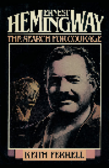 Ernest Hemingway. The Search for Courage