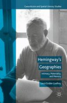 Hemingway’s Geographies: Intimacy, Materiality, and Memory