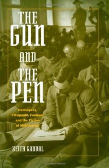 The Gun and the Pen: Hemingway, Fitzgerald, Faulkner, and the Fiction of Mobilization