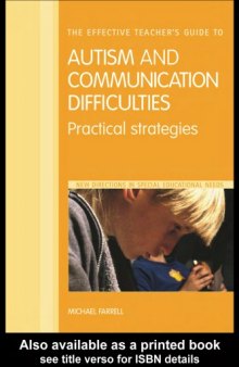 The Effective Teachers' Guide Autism and other Communication Difficulties: Practical Strategies (New Directions in Special Educational Needs)