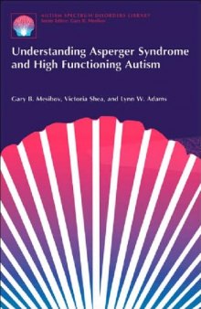 Understanding Asperger Syndrome and High Functioning Autism (The Autism Spectrum Disorders Library)