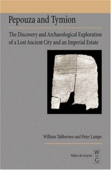 Pepouza and Tymion: The Discovery and Archeological Exploration of a Lost Ancient City and an Imperial Estate