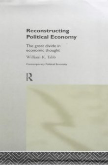 Reconstructing Political Economy: The Great Divide in Economic Thought (Routledge Studies in Contemporary Political Economy)