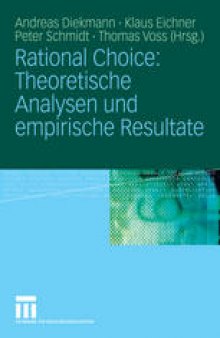 Rational Choice: Theoretische Analysen und empirische Resultate: Festschrift für Karl-Dieter Opp zum 70. Geburtstag
