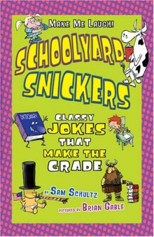 Schoolyard Snickers: Classy Jokes That Make the Grade (Make Me Laugh)