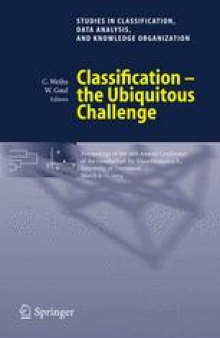 Classification — the Ubiquitous Challenge: Proceedings of the 28th Annual Conference of the Gesellschaft für Klassifikation e.V. University of Dortmund, March 9–11, 2004