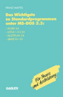 Das Wichtigste zu Standardprogrammen unter MS-DOS 3.3: Word 4.0, Lotus 1-2-3 2.0, Multiplan 3.0, dBase III+ 3.0