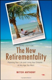 The New Retirementality: Planning Your Life and Living Your Dreams....at Any Age You Want