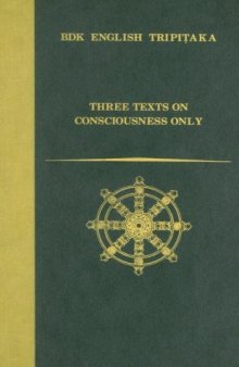 Three Texts on Consciousness Only (Bdk English Tripitaka Translation Series)  