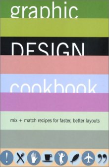 Graphic Design Cookbook : Mix & Match Recipes for Faster, Better Layouts