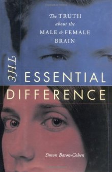 The Essential Difference: The Truth About The Male And Female Brain