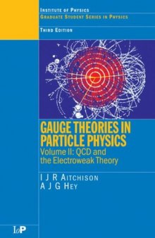 Gauge Theories in Particle Physics, Volume II: A Practical Introduction : Non-Abelian Gauge Theories : Qcd and the Electoweak Theory (Graduate Student Series in Physics)