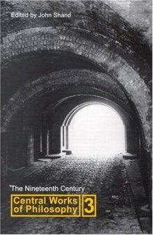 Central Works of Philosophy: The Nineteenth Century  