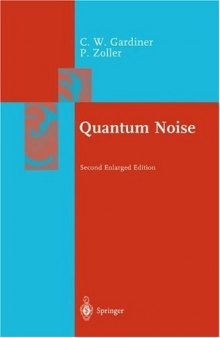 Quantum Noise: A Handbook of Markovian and Non-Markovian Quantum Stochastic Methods with Applications to Quantum Optics 