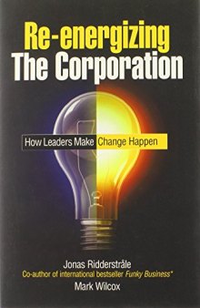 Re-energizing the corporation : how leaders make change happen