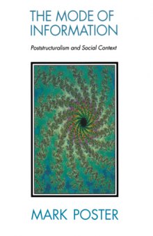 The mode of information : poststructuralism and social context