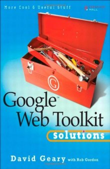 Google Web Toolkit Solutions: More Cool & Useful Stuff
