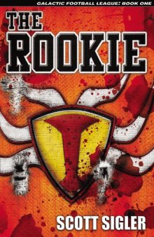 THE ROOKIE (Galactic Football League, Volume 1)  
