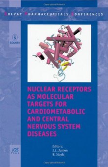 Nuclear Receptors as Molecular Targets for Cardiometabolic and Central Nervous System Diseases (Solvay Pharmaceuticals Conferences)