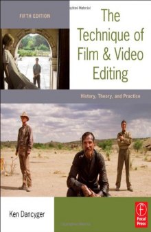 The Technique of Film and Video Editing, Fifth Edition: History, Theory, and Practice