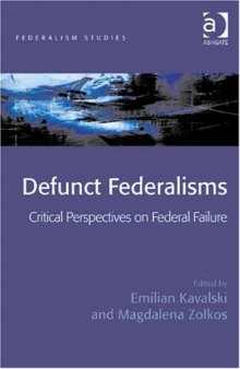 Defunct Federalisms (Federalism Studies)