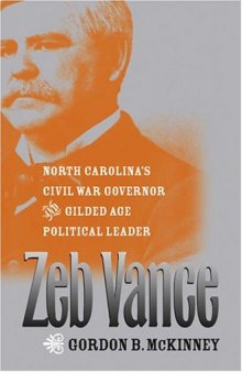 Zeb Vance: North Carolina's Civil War Governor and Gilded Age Political Leader