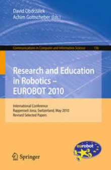 Research and Education in Robotics - EUROBOT 2010: International Conference, Rapperswil-Jona, Switzerland, May 27-30, 2010, Revised Selected Papers