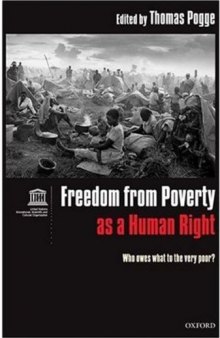 Freedom from Poverty As a Human Right: Who Owes What to the Very Poor?