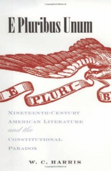 E Pluribus Unum: Nineteenth-Century American Literature and the Constitutional Paradox