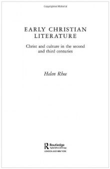 Early Christian Literature: Christ and Culture in the Second and Third Centuries (Routledge Early Church Monographs)