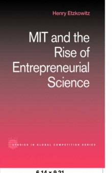 MIT and the Rise of Entrepreneurial Science (Studies in Global Competition, V. 12.)