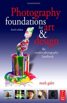 Photography Foundations for Art and Design: The Creative Photography Handbook
