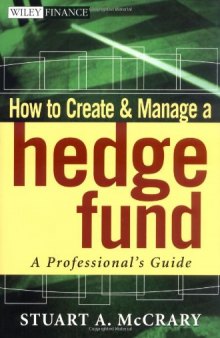 How to Create and Manage a Hedge Fund: A Professional's Guide (Wiley Finance)