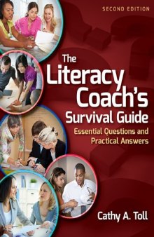 The Literacy Coachs Survival Guide: Essential Questions and Practical Answers