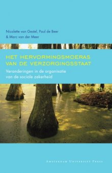 Het Hervormingsmoeras Van De Verzorgingsstaat: Veranderingen in De Organisatie Van De Sociale Zekerheid (Dutch Edition)