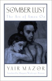 Somber Lust: The Art of Amos Oz (S U N Y Series in Modern Jewish Literature and Culture)