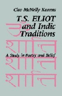 T. S. Eliot and Indic Traditions: A Study in Poetry and Belief