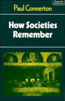 How Societies Remember (Themes in the Social Sciences)