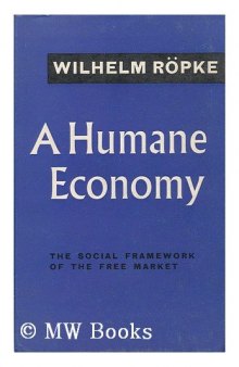 Humane Economy: The Social Framework of the Free Market