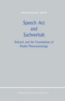 Speech Act and Sachverhalt: Reinach and the Foundations of Realist Phenomenology