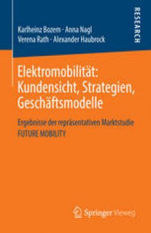 Elektromobilität: Kundensicht, Strategien, Geschäftsmodelle: Ergebnisse der repräsentativen Marktstudie FUTURE MOBILITY