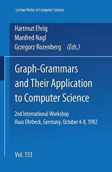 Graph-Grammars and Their Application to Computer Science: 2nd International Workshop Haus Ohrbeck, Germany, October 4–8, 1982